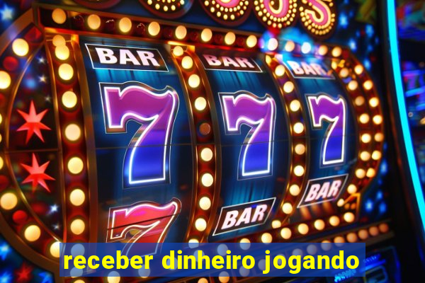 receber dinheiro jogando